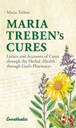 maria treben´s cures,letters and accounts of cures through the herbal >>health through god´s pharmacy<< (en Inglés)