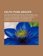 celtic punk groups: the pogues, dropkick murphys, flogging molly, the men they couldn't hang, the go set, flatfoot 56, mill a h-uile rud (en Inglés)