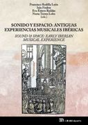 Sonido y Espacio: Antiguas Experiencias Musicales Ibericas = Sound & Space: Early Iberian Musical Experience (in Spanish)
