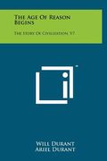 the age of reason begins: the story of civilization, v7 (en Inglés)