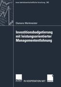 Investitionsbudgetierung mit leistungsorientierter Managemententlohnung (neue betriebswirtschaftliche forschung (nbf)) (German Edition)