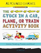 All you Need is a Pencil: The Stuck in a Car, Plane, or Train Activity Book: Games, Doodling, Puzzles, and More! (en Inglés)