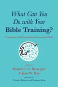 What Can You Do with Your Bible Training? (en Inglés)