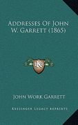 addresses of john w. garrett (1865)