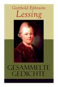 Gesammelte Gedichte: Orpheus, An den Horaz, Salomon, An eine kleine Schöne, Das Paradies, Der Sonderling, Der 24ste Jenner in Berlin, Der a (in German)