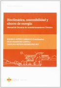 Bioclimatica, Sostenibilidad y Ahorro de Energia: Manual de Tecni ca de Acondicionamiento Termico