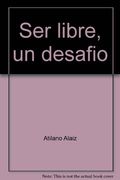 ser libre, un desafio