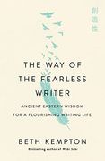 The way of the Fearless Writer: Ancient Eastern Wisdom for a Flourishing Writing Life (en Inglés)