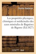 Recherches Sur Les Propriétés Physiques, Chimiques Et Médicinales: Des Eaux Minérales de Bagnères de Bigorre (en Francés)