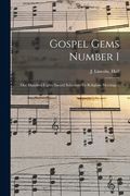 Gospel Gems Number 1: One Hundred Eighty Sacred Selections for Religious Meetings / (en Inglés)