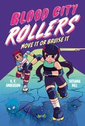 Blood City Rollers: Move It or Bruise It (en Inglés)