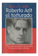 Roberto Arlt - el Torturado