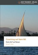 Coaching auf dem Nil: Reihe NLP auf Reisen