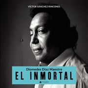 Diomedes Diaz Maestre - el Inmortal