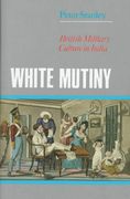 White Mutiny: British Military Culture in India (en Inglés)