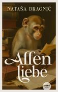 Affenliebe: Ein literarischer Liebesroman ber Besessenheit, Lust und Leidenschaft - scharfsinnig, tragikomisch und ein wenig verrckt..DE (en Alemán)