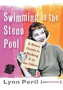 Swimming in the Steno Pool: A Retro Guide to Making it in the Office (en Inglés)