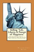 Killing "Life, Liberty, & Pursuit of Happiness": "Ancient-Rooted Evils" --- Waging World War III Against 21st Century Civilization! (en Inglés)