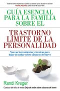 Guía Esencial Para la Familia Sobre el Trastorno Limite: Nuevas Herramientas y Técnicas Para Dejar de Andar Sobre cás (Libros de Psicologia)