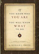 If you Know who you Are, you Will Know What to do: Living With Integrity (en Inglés)