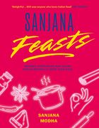 Sanjana Feasts: Modern Vegetarian and Vegan Indian Recipes to Feed Your Soul (en Inglés)