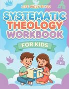 Systematic Theology Workbook for Kids: Easy-to-Read Bible Study Guide with Quizzes and Questions for Beginners (en Inglés)