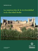 Construccion de la Territorialidad en la Alta Edad Media (in Spanish)