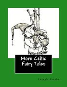 More Celtic Fairy Tales (en Inglés)