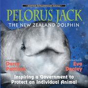 Pelorus Jack, the New Zealand Dolphin: Inspiring a Government to Protect an Individual Animal (en Inglés)