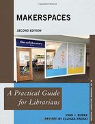 Makerspaces: A Practical Guide for Librarians (Practical Guides for Librarians) (en Inglés)