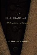 On Self-Translation: Meditations on Language (en Inglés)