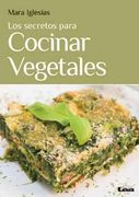 Los Secretos Para Cocinar Vegetales