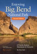 Enjoying Big Bend National Park: A Friendly Guide to Adventures for Everyone Volume 41 (en Inglés)