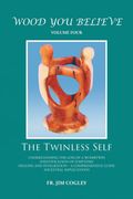 Wood you Believe Volume 4: The Twinless Self (en Inglés)