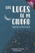 Las luces de mi ciudad: Recuerdos y vivencias de las calles que me vieron crecer