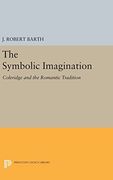 The Symbolic Imagination: Coleridge and the Romantic Tradition (Princeton Essays in Literature)