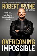 Overcoming Impossible: Learn to Lead, Build a Team, and Catapult Your Business to Success (en Inglés)