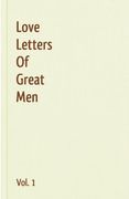 Love Letters of Great men - Vol. 1 (en Inglés)