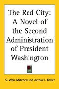 the red city: a novel of the second administration of president washington (en Inglés)
