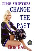Change the Past: Time Shifters Book #1 (Time Shifters Romance (en Inglés)