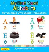 My First Maori Alphabets Picture Book With English Translations: Bilingual Early Learning & Easy Teaching Maori Books for Kids (Teach & Learn Basic Maori Words for Children) (en Inglés)