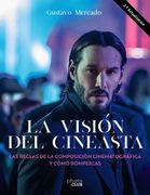 La Vision del Cineasta. Las Reglas de la Composicion Cinematografica y Como Romperlas (Photoclub)