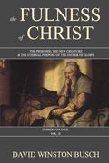 The Fulness of Christ: The Prisoner, the New Creature & the Eternal Purpose of the Father of Glory (en Inglés)