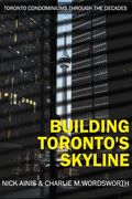 Building Toronto's Skyline: Toronto Condominiums Through the Decades