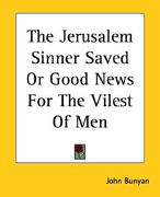 the jerusalem sinner saved or good news for the vilest of men (en Inglés)