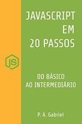 Javascript em 20 Passos: Aprenda a Programar em Javascript de Forma Fácil e Rápida (en Portugués)