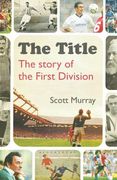 The Title: The Story of the First Division (en Inglés)