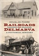 Railroads of Delmarva: A Pictorial History (en Inglés)