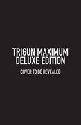 Trigun Maximum Deluxe Edition Volume 1 (en Inglés)