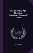 The Chemical Age Chemical DictionaryChemical Terms (en Inglés)